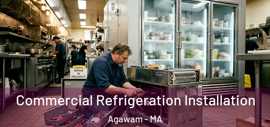 Commercial Refrigeration Installation Agawam - MA