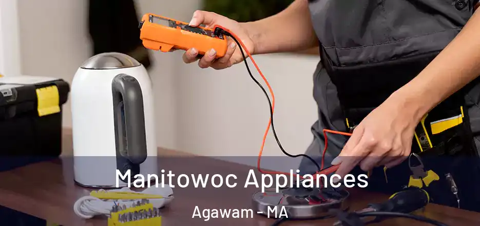Manitowoc Appliances Agawam - MA