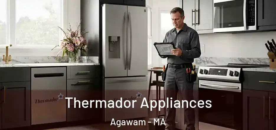 Thermador Appliances Agawam - MA